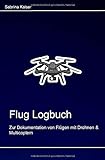 Flug Logbuch - Zur Dokumentation von Flügen mit Drohnen & Multicoptern livre