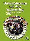 Motorradrennen auf dem Sachsenring. Band 2: Die Zeit nach 1990 livre
