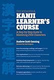 The Kodansha Kanji Learner's Course: A Step-by-Step Guide to Mastering 2300 Characters livre