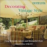 Decorating Vintage Style: Using Romantic Fabrics and Fleamarket Finds livre