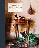 French Country Cooking: Meals and Moments from a Village in the Vineyards: A Cookbook livre