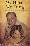 My Hero, My Ding: A Memoir of a Girl and Her Grandfather livre