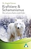 Krafttiere & Schamanismus: Die verlorene Seele wiederfinden livre