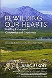 Rewilding Our Hearts: Building Pathways of Compassion and Coexistence livre