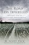 The Road Less Travelled: A New Psychology of Love, Traditional Values and Spiritual Growth (Classic livre