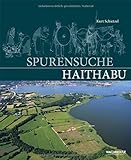 Spurensuche Haithabu: Archäologische Spurensuche in der frühmittelalterlichen Ansiedlung Haithabu. livre