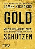 Gold: Wie Sie sich vor Inflation, Zentralbanken und finanzieller Repression schützen livre