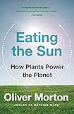 Eating the Sun: How Plants Power the Planet livre