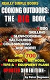 COOKING OUTDOORS: THE BIG BOOK: BBQ, Grilling, Slow Cooking, Salt-Curing, Cold Smoking, and More ((O livre