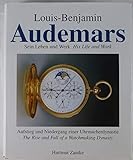 Louis-Benjamin Audemars: Sein Leben und Werk - Aufstieg und Niedergang einer Uhrmacherdynastie /His livre