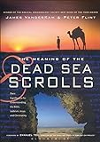 The Meaning of the Dead Sea Scrolls: Their Significance For Understanding the Bible, Judaism, Jesus, livre