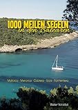 1000 Meilen Segeln in den Balearen: Mallora-Menorca-Cabrera-Ibiza-Formentera livre