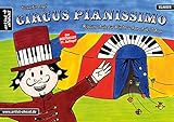 Circus Pianissimo: Klavierschule für Kinder schon ab vier Jahren. Lehrbuch für Piano. Klaviernoten livre
