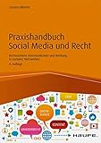 Praxishandbuch Social Media und Recht: Rechtssichere Kommunikation und Werbung in sozialen Netzwerke livre