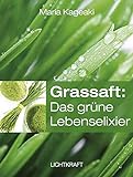 Grassaft: Das grüne Lebenselixier livre