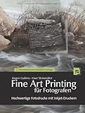 Fine Art Printing für Fotografen: Hochwertige Fotodrucke mit Inkjet-Druckern livre