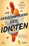 Die Verschwörung der Idioten: Roman, Deutsch von Alex Capus livre