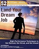 Land Your Dream Job: High-Performance Techniques to Get Noticed, Get Hired, and Get Ahead livre