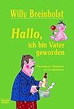 Hallo, ich bin Vater geworden: Ein heiterer Ratgeber in 14 Lektionen (Allgemeine Reihe. Bastei Lübb livre