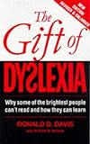 The Gift of Dyslexia: Why Some of the Brightest People Can't Read and How They Can Learn livre