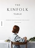 The Kinfolk Table: Entspannt gemeinsam kochen und genießen (Achtsamkeit, kochen achtsam, nachhaltig livre