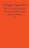 Was von Auschwitz bleibt: Das Archiv und der Zeuge. Homo sacer III (edition suhrkamp) livre