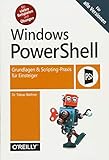 Windows PowerShell: Grundlagen & Scripting-Praxis für Einsteiger - Für alle Versionen livre