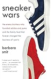 Sneaker Wars: The Enemy Brothers Who Founded Adidas and Puma and the Family Feud That Forever Change livre