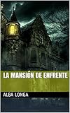 La mansión de enfrente (Alba Longa nº 2) (Spanish Edition) livre