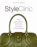 Style Clinic: How to Look Fabulous All the Time, at Any Age, for Any Occasion livre