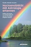 Hochsensibilität mit Astrologie erkennen: Finden Sie heraus, wer hochsensibel ist und wie Sie damit livre