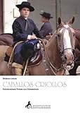 Caballos Criollos: Faszinierende Pferde aus Südamerika livre