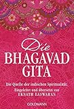 Die Bhagavad Gita: Die Quelle der indischen Spiritualität. Eingeleitet und übersetzt von Eknath Ea livre