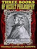 Three Books of Occult Philosophy (Illustrated) (English Edition) livre