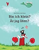 Bin ich klein? Är jag liten?: Kinderbuch Deutsch-Schwedisch (zweisprachig/bilingual) livre