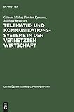 Telematik- und Kommunikationssysteme in der vernetzten Wirtschaft (Lehrbücher Wirtschaftsinformatik livre