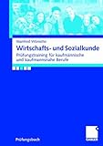 Wirtschafts- und Sozialkunde: Prüfungstraining für Kaufmännische und Kaufmannsnahe Berufe (German livre