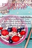 Frühstücksrezepte: Powerfrühstück nach TCM - 50 leckere Rezepte! Low Carb, Müsli oder Milchreis livre