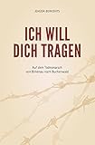 Ich will Dich tragen: Auf dem Todesmarsch von Birkenau nach Buchenwald livre