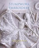 Stumpwork Embroidery: Techniques and projects (English Edition) livre