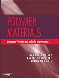 Polymer Materials: Macroscopic Properties and Molecular Interpretations (English Edition) livre