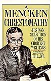 A Mencken Chrestomathy: His Own Selection of His Choicest Writings livre
