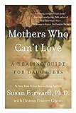 Mothers Who Can't Love: A Healing Guide for Daughters livre