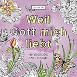 Weil Gott mich liebt!: Mein wunderschönes Kinder - Ausmalbuch (Kreativbücher - Malbücher) livre