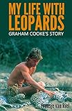 My Life with Leopards: Graham Cooke's Story (English Edition) livre