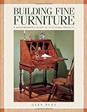 Building Fine Furniture: Woodworkers Guide to 10 Elegant Projects livre