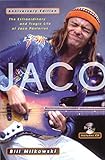 Jaco: The Extraordinary And Tragic Life of Jaco Pastorius livre