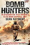 Bomb Hunters: In Afghanistan with Britain's Elite Bomb Disposal Unit (English Edition) livre