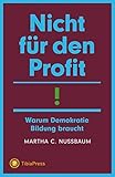 Nicht für den Profit!: Warum Demokratie Bildung braucht livre