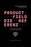 Product Field - Die Referenz. Das kognitive Medium für Innovation und gemeinschaftliches Product Th livre